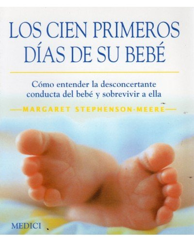 Los Cien Primeros Dias De Su Bebe (libro Original)