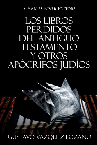 Los Libros Perdidos Del Antiguo Testamento Y Otros Apócrifos