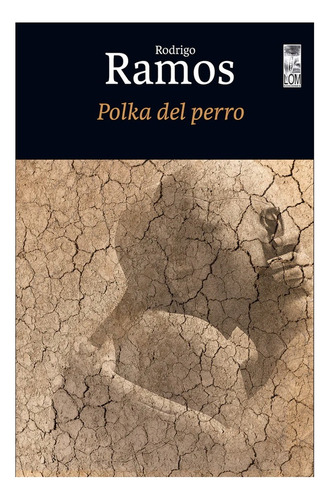 La Polka Del Perro: No Aplica, De Ramos, Rodrigo. Editorial Lom, Tapa Blanda En Español
