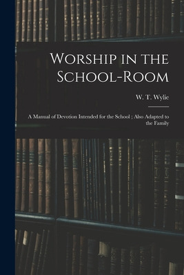 Libro Worship In The School-room: A Manual Of Devotion In...