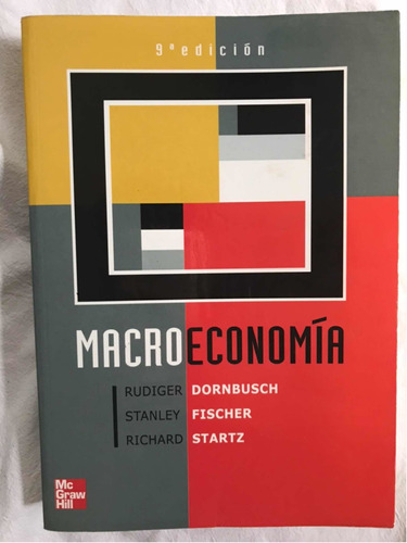 Rudiger Dornbusch Y Otros, Macroeconomía, Mc Grawhill, 2007