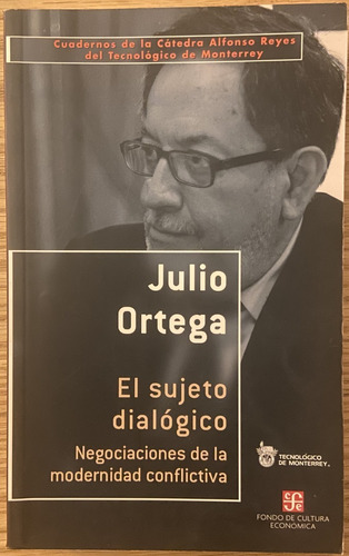 El Sujeto Dialógico, Modernidad Conflictiva, Julio Ortega