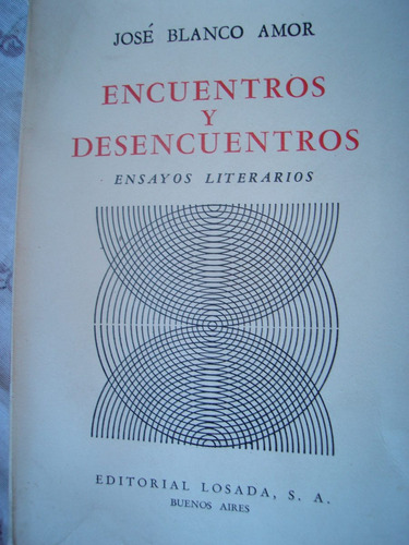 Encuentros Y Desencuentros. Ensayos Literarios.j Blanco Amor