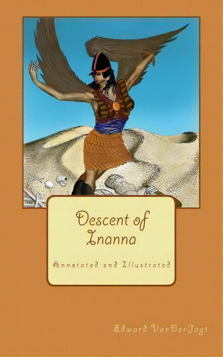 Descent Of Inanna, De Edward Vanderjagt. Editorial Createspace Independent Publishing Platform, Tapa Blanda En Inglés