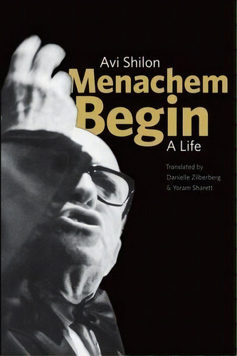 Menachem Begin : A Life, De Avi Shilon. Editorial Yale University Press, Tapa Dura En Inglés