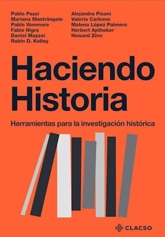 Haciendo Historia. Herramientas Para La Investigacion Histor