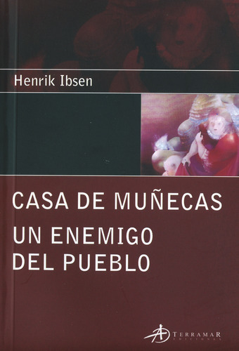 Casa De Mu/ecas Un Enemigo Del Pueblo, De Henrik Ibsen. Editorial Terramar, Tapa Blanda En Español