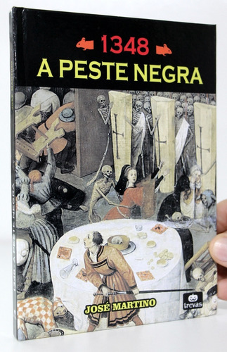 Livro 1348 A Peste Negra - José Martino - História Da Peste Negra - Capa Dura - Novo E Lacrado!