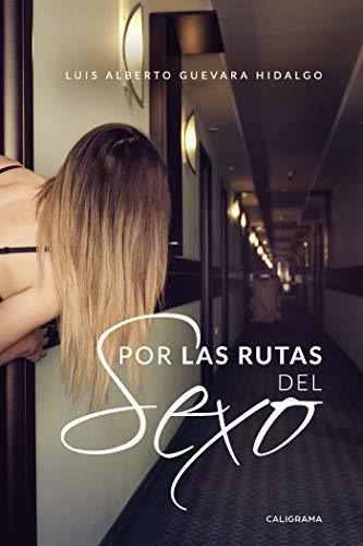 Libro Por Las Rutas Del Sexode Luis Alberto Guevara Hidalgo