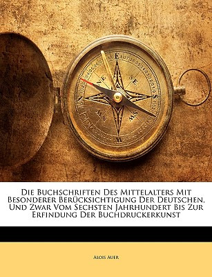 Libro Die Buchschriften Des Mittelalters Mit Besonderer B...