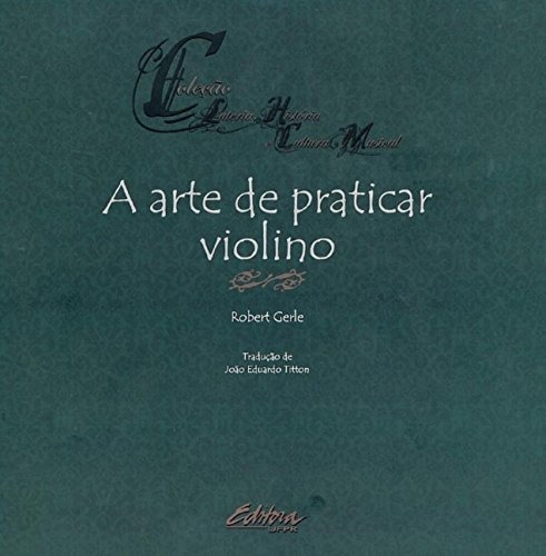 Libro Arte De Praticar Violino A Coleção Luteria História E
