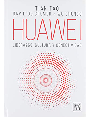 Libro Huawei. Liderazgo, Cultura Y Conectividad De Wu Chunbo