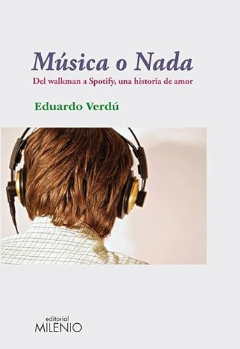 Libro Musica O Nada Del Walkman A Spotify Una  De Verdu Edua