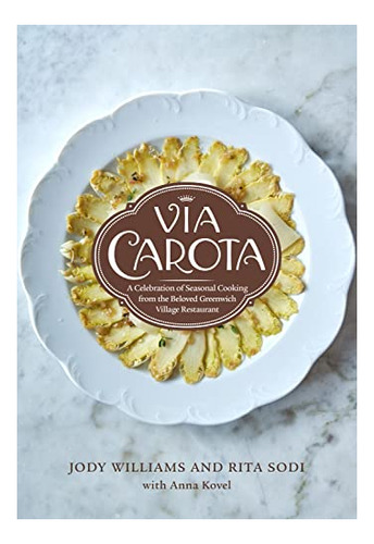 Book : Via Carota A Celebration Of Seasonal Cooking From Th