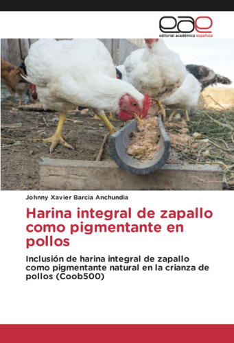 Libro: Harina Integral De Zapallo Como Pigmentante En Pollos