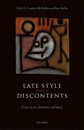 Late Style And Its Discontents, De Gordon Mcmullan. Editorial Oxford University Press, Tapa Dura En Inglés