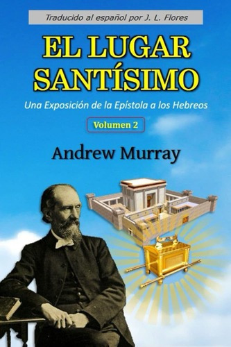 El Lugar Santisimo: Volumen 2 (español), de Andrew Murray. Editorial Independently Published en español