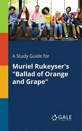 comprar A Study Guide For Muriel Rukeyser's Ballad Of Orange And Grape, De Gale, Cengage Learning., Vol. 1. Editorial Gale Study Guides, Tapa Blanda En Inglés