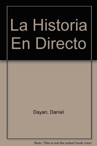 Historia En Directo, La, de Daniel Dayan. Editorial Gustavo Gili, edición 1 en español