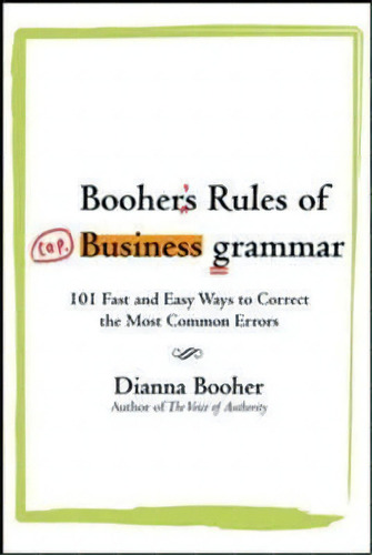 Booher's Rules Of Business Grammar: 101 Fast And Easy Ways To Correct The Most Common Errors, De Dianna Booher. Editorial Mcgraw Hill Education Europe, Tapa Blanda En Inglés