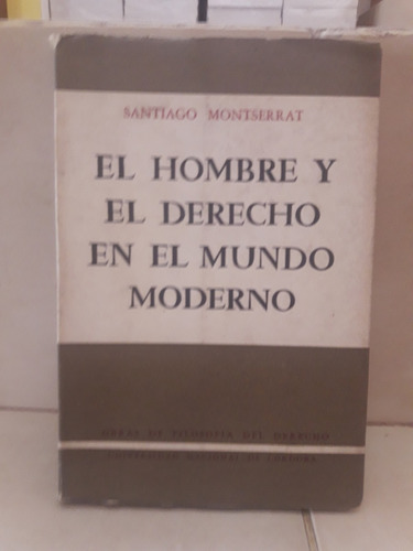 El Hombre Y El Derecho En El Mundo Moderno. Montserrat