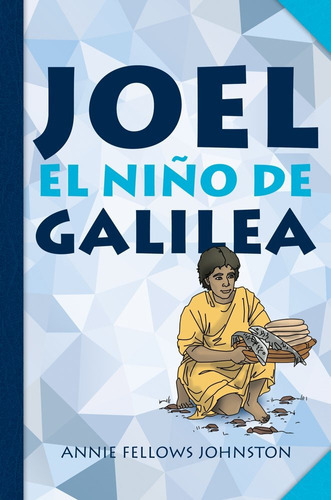Joel: El Niño De Galilea, De Annie Fellows Johnston. Editorial Jucum En Español