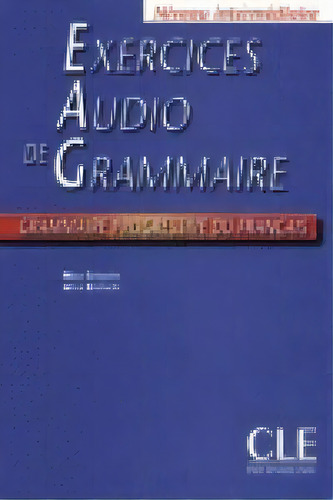 Exercices Audio Grammaire. Niveau Intermediaire, De Aa.vv.. Editorial Cle Internacional, Tapa Blanda En Francés