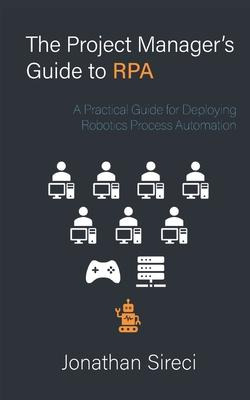 Libro The Project Manager's Guide To Rpa : A Practical Gu...