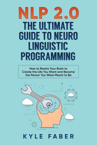 Libro: Nlp 2.0 The Ultimate Guide To Neuro Linguistic How To
