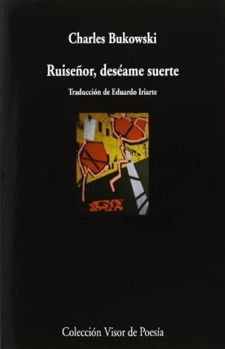 Ruiseñor, Deseame Suerte - Charles Bukowski