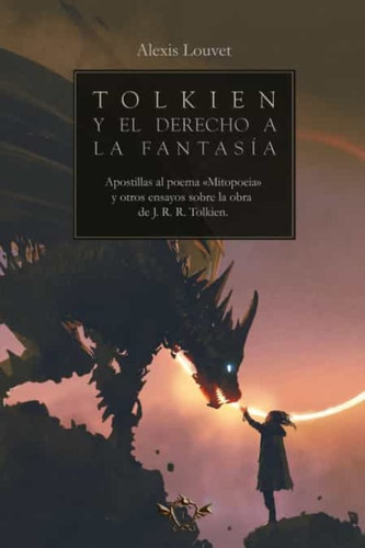 Tolkien Y El Derecho A La Fantasia - Louvet, Alexis