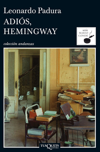 Adiós, Hemingway, de Padura, Leonardo. Serie Andanzas Editorial Tusquets México, tapa blanda en español, 2013