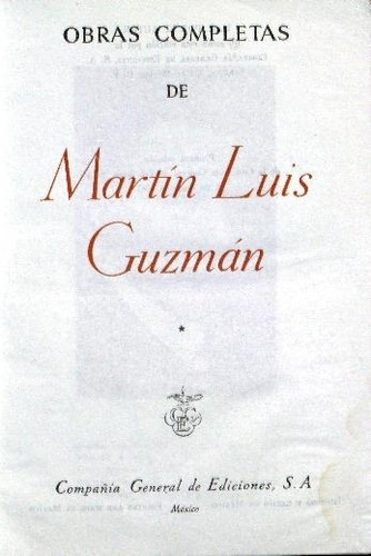 Obras Completas Tomo I Y Ii Martin Luis Guzman 1961