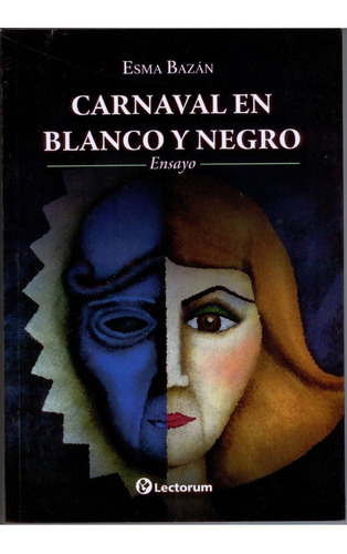 Libro: Carnaval En Blanco Y Negro Autor: Esma Bazán