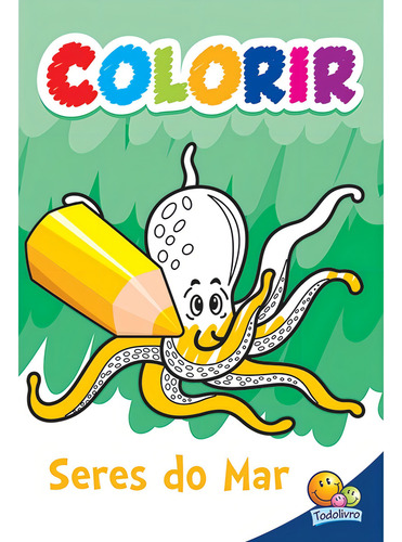 Colorir: Seres do Mar, de Vários autores. Editorial Todolivro Distribuidora Ltda. em português, 2001