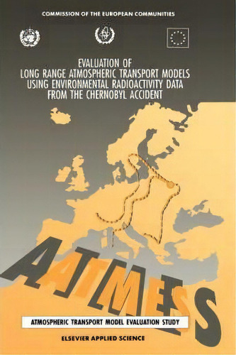 Evaluation Of Long Range Atmospheric Transport Models Using Environmental Radioactivity Data From..., De W. Klug. Editorial Kluwer Academic Publishers Group, Tapa Dura En Inglés