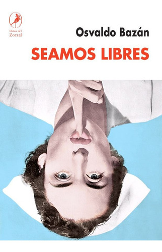 Seamos Libres - Osvaldo Bazan - Libro