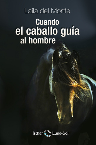 Libro Cuando El Caballo Guia Al Hombre - Del Monte, Laila