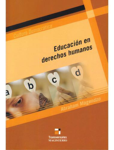 Educación En Derechos Humanos: Educación En Derechos Humanos, De Abraham Magendzo. Serie 9582008208, Vol. 1. Editorial Cooperativa Editorial Magisterio, Tapa Blanda, Edición 2005 En Español, 2005