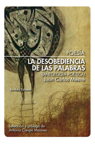 Libro La Desobediencia De Las Palabras - Mestre, Juan Car...