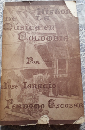 Historia De La Musica En Colombia Autor Jose Ignacio Perdomo