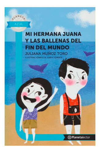 Libro Mi Hermana Juana Y Las Ballenas Del Fin Del Mundo
