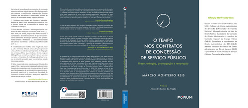 O Tempo Nos Contratos De Concessão De Serviço Público: Pr: Prazo, Extinção, Prorrogação E Renovação, De Márcio Monteiro Reis., Vol. 1. Editorial Forum, Capa Mole Em Português