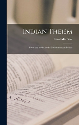 Libro Indian Theism [microform]: From The Vedic To The Mu...