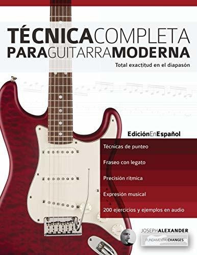 Tecnica Completa Para Guitarra Moderna, De Joseph Alexander., Vol. N/a. Editorial Www Fundamentalchanges Com, Tapa Blanda En Español, 2016