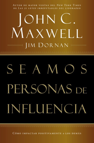 Seamos Personas De Influencia ( John C. Maxwell ) T. Rústica