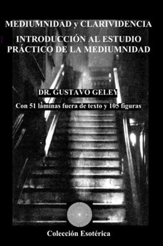 Mediumnidad Y Clarividencia: Introducción Al Estudio Práctico De La Mediumnidad (spanish Edition), De Geley, Gustavo. Editorial Oem, Tapa Blanda En Español