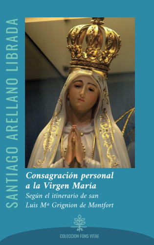 Libro: Consagración Personal A La Virgen María (2022): Según