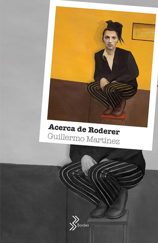 Acerca de Roderer, de Martínez, Guillermo. Serie Bordes Editorial Booket México, tapa blanda en español, 2019