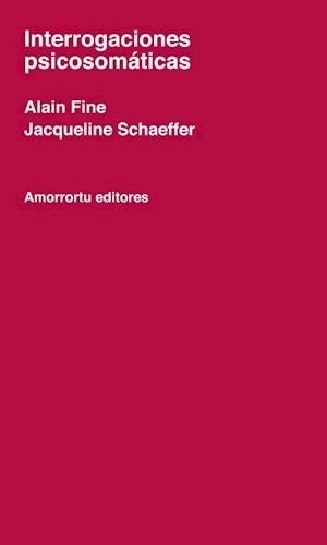 Interrogaciones Psicosomaticas - Fine, Alain